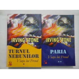 VIATA LUI FREUD - IRVING STONE - Turnul Nebunilor/Paria - 2 volume